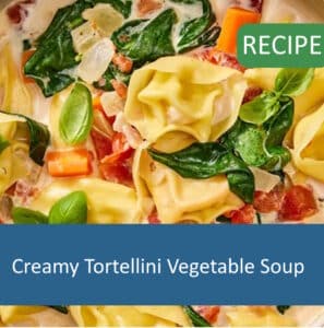 Creamy Tortellini Vegetable Soup